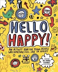 Hello Happy! Mindful Kids: An activity book for children who sometimes feel sad or angry. цена и информация | Книги для подростков и молодежи | kaup24.ee