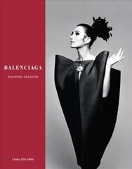 Balenciaga: Shaping Fashion цена и информация | Книги об искусстве | kaup24.ee