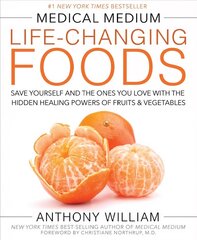 Medical Medium Life-Changing Foods: Save Yourself and the Ones You Love with the Hidden Healing Powers of Fruits & Vegetables hind ja info | Eneseabiraamatud | kaup24.ee