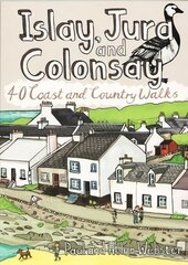 Islay, Jura and Colonsay: 40 Coast and Country Walks цена и информация | Книги о питании и здоровом образе жизни | kaup24.ee