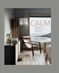 Calm: Interiors to Nurture, Relax and Restore hind ja info | Eneseabiraamatud | kaup24.ee