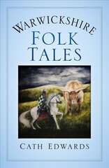 Warwickshire Folk Tales цена и информация | Фантастика, фэнтези | kaup24.ee