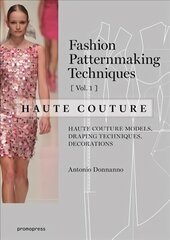 Fashion Patternmaking Techniques V1 Haute Couture, Volume 1 hind ja info | Kunstiraamatud | kaup24.ee