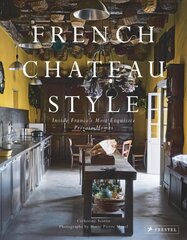 French Chateau Style: Inside France's Most Exquisite Private Homes цена и информация | Книги по архитектуре | kaup24.ee