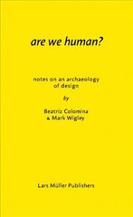 Are We Human? Notes on an Archeology of Design: The Archeology of Design цена и информация | Книги по архитектуре | kaup24.ee