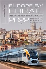 Europe by Eurail 2022: Touring Europe by Train 46th Edition цена и информация | Путеводители, путешествия | kaup24.ee
