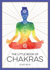 Little Book of Chakras: An Introduction to Ancient Wisdom and Spiritual Healing hind ja info | Eneseabiraamatud | kaup24.ee