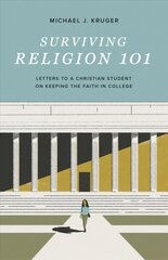 Surviving Religion 101: Letters to a Christian Student on Keeping the Faith in College hind ja info | Usukirjandus, religioossed raamatud | kaup24.ee