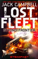 Lost Fleet: Beyond the Frontier - Steadfast Book 4, Lost Fleet Steadfast hind ja info | Fantaasia, müstika | kaup24.ee