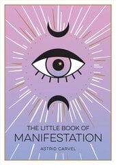 Little Book of Manifestation: A Beginner's Guide to Manifesting Your Dreams and Desires hind ja info | Eneseabiraamatud | kaup24.ee