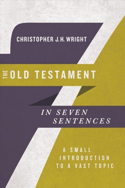 Old Testament in Seven Sentences - A Small Introduction to a Vast Topic: A Small Introduction to a Vast Topic цена и информация | Usukirjandus, religioossed raamatud | kaup24.ee