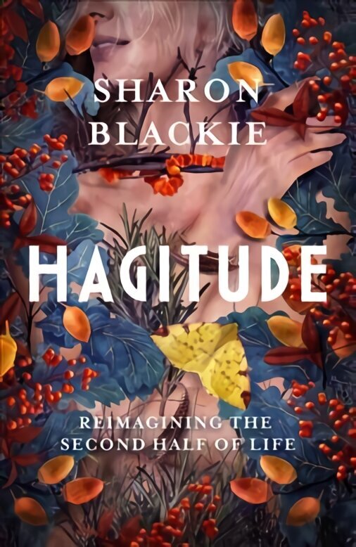 Hagitude: Reimagining the Second Half of Life hind ja info | Eneseabiraamatud | kaup24.ee