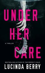 Under Her Care: A Thriller hind ja info | Fantaasia, müstika | kaup24.ee