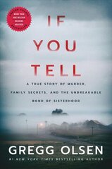 If You Tell: A True Story of Murder, Family Secrets, and the Unbreakable Bond of Sisterhood hind ja info | Elulooraamatud, biograafiad, memuaarid | kaup24.ee