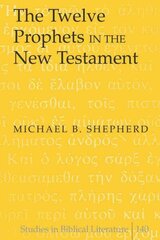 Twelve Prophets in the New Testament New edition hind ja info | Usukirjandus, religioossed raamatud | kaup24.ee