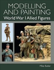 Modelling and Painting World War I Allied Figures hind ja info | Laste õpikud | kaup24.ee