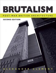 Brutalism: Post-War British Architecture, Second Edition 2nd Edition hind ja info | Arhitektuuriraamatud | kaup24.ee