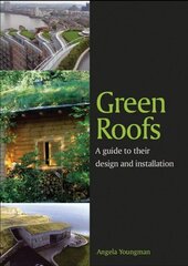 Green Roofs: A guide to their design and installation hind ja info | Aiandusraamatud | kaup24.ee