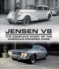 Jensen V8: The Complete Story of the American-Powered Cars, v.8 hind ja info | Reisiraamatud, reisijuhid | kaup24.ee
