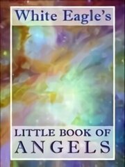 White Eagle's Little Book of Angels UK ed. hind ja info | Eneseabiraamatud | kaup24.ee