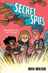 Super Secret Super Spies: Guardians of the Future hind ja info | Noortekirjandus | kaup24.ee