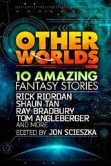 Other Worlds (feat. stories by Rick Riordan, Shaun Tan, Tom Angleberger, Ray Bradbury and more): 10 Amazing Fantasy Stories edition hind ja info | Noortekirjandus | kaup24.ee