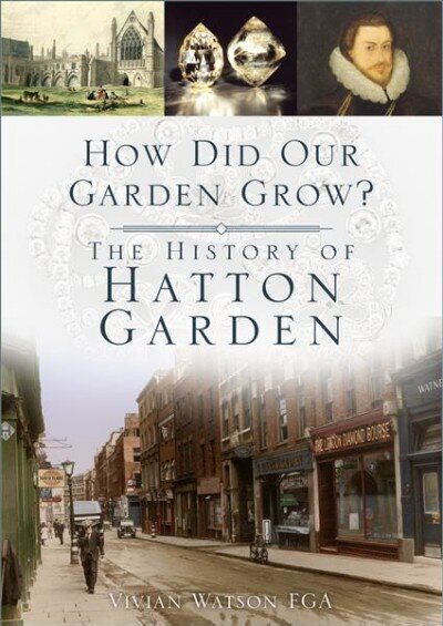 How Did Our Garden Grow?: The History of Hatton Garden цена и информация | Tervislik eluviis ja toitumine | kaup24.ee