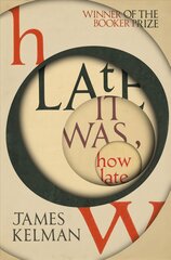 How Late It Was How Late: The classic BOOKER PRIZE winning novel цена и информация | Фантастика, фэнтези | kaup24.ee