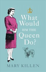 What Would HM The Queen Do? цена и информация | Фантастика, фэнтези | kaup24.ee