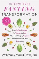 Intermittent Fasting Transformation: The 45-Day Program for Women to Lose Stubborn Weight, Improve Hormonal Health, and Slow Aging hind ja info | Eneseabiraamatud | kaup24.ee