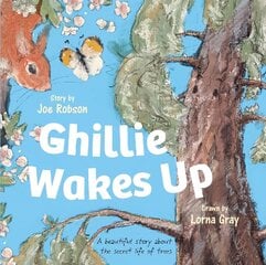 Ghillie Wakes Up: A beautiful story about the secret life of trees цена и информация | Книги для малышей | kaup24.ee