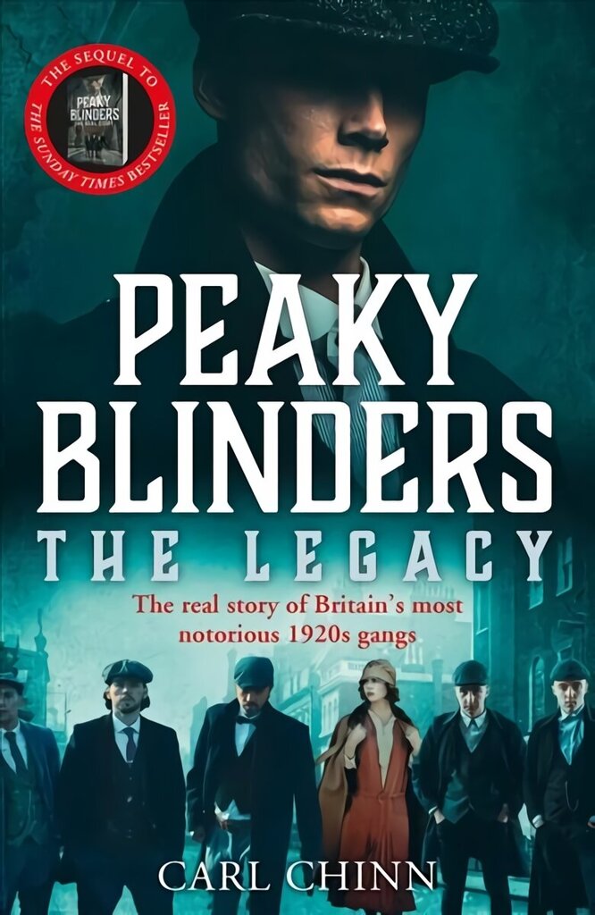 Peaky Blinders: The Legacy - The real story of Britain's most notorious 1920s gangs: As seen on BBC's The Real Peaky Blinders цена и информация | Elulooraamatud, biograafiad, memuaarid | kaup24.ee