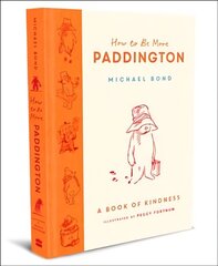 How to Be More Paddington: A Book of Kindness цена и информация | Книги для малышей | kaup24.ee