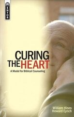 Curing the Heart: A Model for Biblical Counseling Revised edition hind ja info | Usukirjandus, religioossed raamatud | kaup24.ee