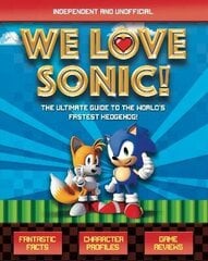 We Love Sonic!: The ultimate guide to the world's fastest hedgehog hind ja info | Noortekirjandus | kaup24.ee