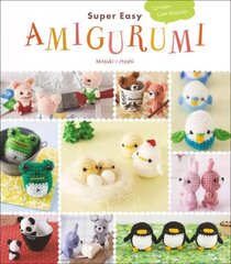 Super Easy Amigurumi: Crochet Cute Animals hind ja info | Tervislik eluviis ja toitumine | kaup24.ee