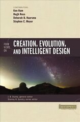 Four Views on Creation, Evolution, and Intelligent Design hind ja info | Usukirjandus, religioossed raamatud | kaup24.ee