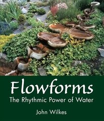 Flowforms: The Rhythmic Power of Water 2nd Revised edition hind ja info | Eneseabiraamatud | kaup24.ee