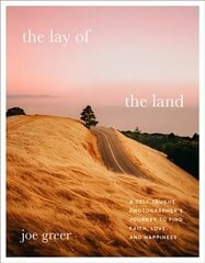 Lay of the Land: A Self-Taught Photographer's Journey to Find Faith, Love, and Happiness hind ja info | Fotograafia raamatud | kaup24.ee