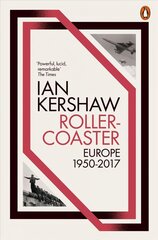 Roller-Coaster: Europe, 1950-2017 hind ja info | Ajalooraamatud | kaup24.ee