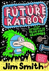 Future Ratboy and the Attack of the Killer Robot Grannies цена и информация | Книги для подростков и молодежи | kaup24.ee