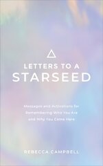 Letters to a Starseed: Messages and Activations for Remembering Who You Are and Why You Came Here цена и информация | Самоучители | kaup24.ee