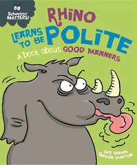 Behaviour Matters: Rhino Learns to be Polite - A book about good manners hind ja info | Väikelaste raamatud | kaup24.ee