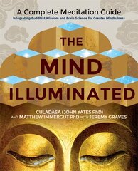 Mind Illuminated: A Complete Meditation Guide Integrating Buddhist Wisdom and Brain Science for Greater Mindfulness hind ja info | Eneseabiraamatud | kaup24.ee