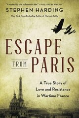 Escape from Paris: A True Story of Love and Resistance in Wartime France цена и информация | Биографии, автобиогафии, мемуары | kaup24.ee