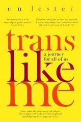 Trans Like Me: 'An essential voice at the razor edge of gender politics' Laurie Penny цена и информация | Биографии, автобиогафии, мемуары | kaup24.ee