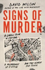 Signs of Murder: A small town in Scotland, a miscarriage of justice and the search for the   truth цена и информация | Биографии, автобиогафии, мемуары | kaup24.ee