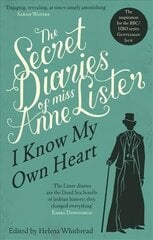 Secret Diaries Of Miss Anne Lister: Vol. 1: I Know My Own Heart hind ja info | Elulooraamatud, biograafiad, memuaarid | kaup24.ee