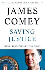 Saving Justice: Truth, Transparency, and Trust hind ja info | Elulooraamatud, biograafiad, memuaarid | kaup24.ee