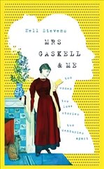 Mrs Gaskell and Me: Two Women, Two Love Stories, Two Centuries Apart hind ja info | Elulooraamatud, biograafiad, memuaarid | kaup24.ee